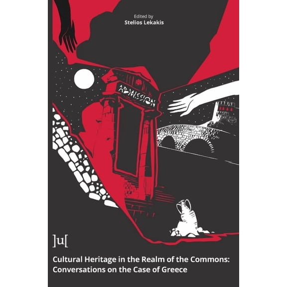 Cultural Heritage in the Realm of the Commons: Conversations on the Case of Greece, (Paperback)
