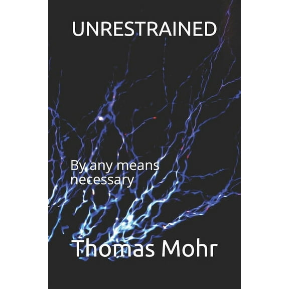 Unrestrained: By any means necessary (Paperback)