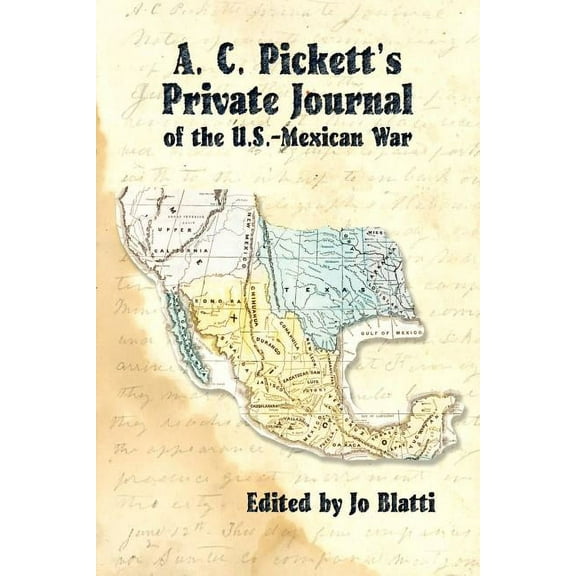 A. C. Pickett's Private Journal of the U.S.-Mexican War, (Paperback)