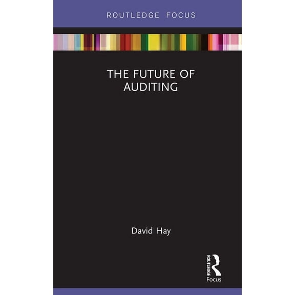 Routledge Focus on Accounting and Auditi The Future of Auditing, (Hardcover)