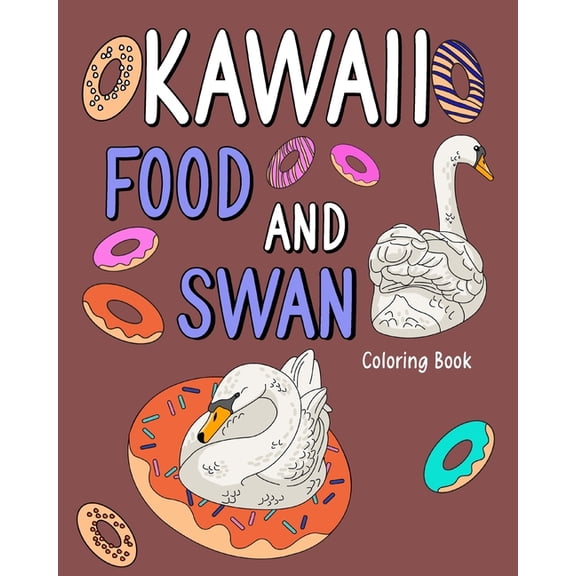 Kawaii Food and Swan Coloring Book: Animal Painting Book with Cute and Food, Gift for Swan Lovers, (Paperback)