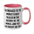 thumbnail image 2 of I'm Engaged to the World's Best Dealer in the History of the World.and Yes, She Two Tone 11oz Mug, Fiance Present From, Funny Cup For, 2 of 2