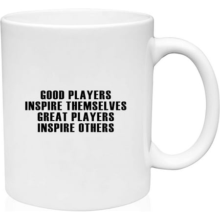 

Coffee Mug Good Players inspire themselves great players White Coffee Mug Funny Gift Cup