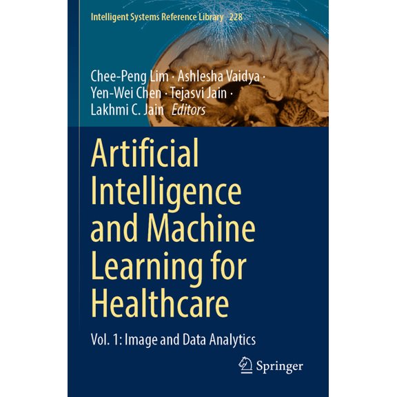 Intelligent Systems Reference Library Artificial Intelligence and Machine Learning for Healthcare: Vol. 1: Image and Data Analytics, Book 228, (Paperback)