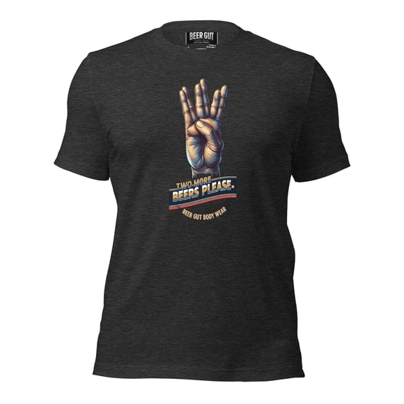 Two More Beers Please t-shirt Unisexe