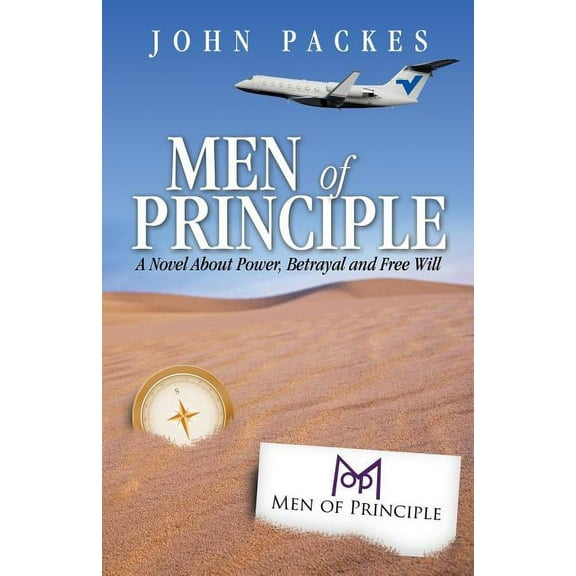 Men of Principle: A Novel about Power, Betrayal and Free Will, (Paperback)