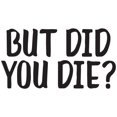 thumbnail image 3 of CafePress - But Did You Die? - 15 oz Ceramic Large White Novelty Mug, 3 of 4