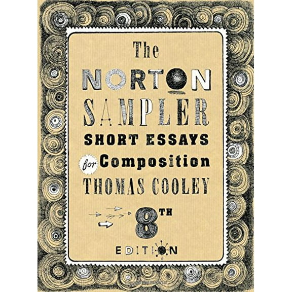 Pre-Owned The Norton Sampler: Short Essays for Composition (Eighth Edition) (Paperback) 0393919463 9780393919462
