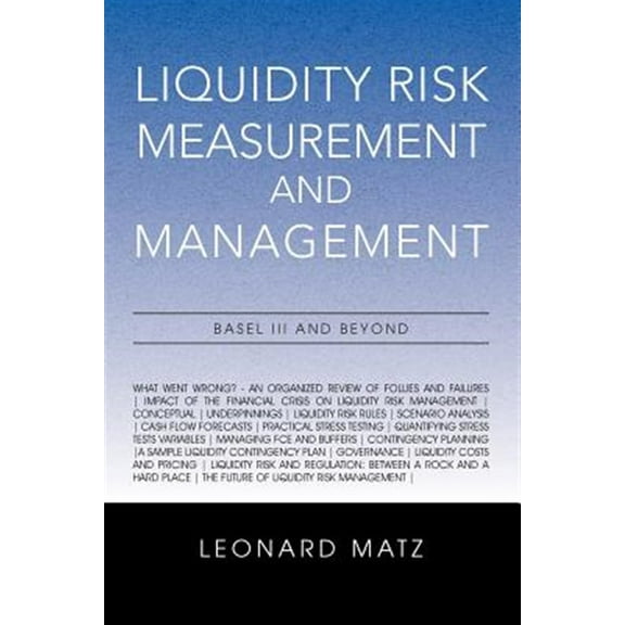 Liquidity Risk Measurement and Management: Base L III And Beyond (Paperback)