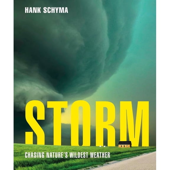 Storm: Chasing Nature's Wildest Weather, (Hardcover)
