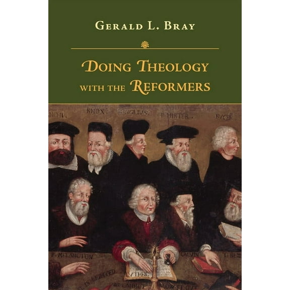 Doing Theology with the Reformers, (Paperback)