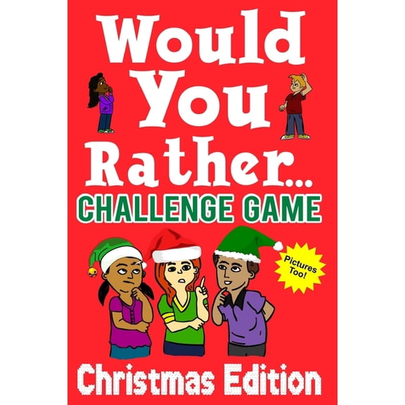 Would You Rather Challenge Game Christmas Edition: A Family and Interactive Activity Book for Boys and Girls Ages 6, 7, , (Paperback)