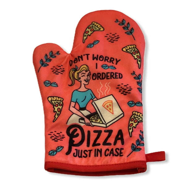 Don't Worry I Ordered Pizza Just In Case Funny Cooking Humor Graphic  Novelty Kitchen Accessories (Oven Mitt) 