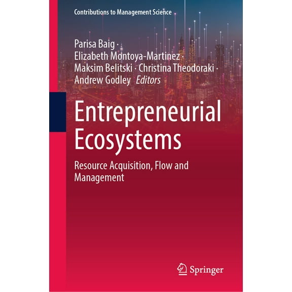 Contributions to Management Science Entrepreneurial Ecosystems: Resource Acquisition, Flow and Management, (Hardcover)