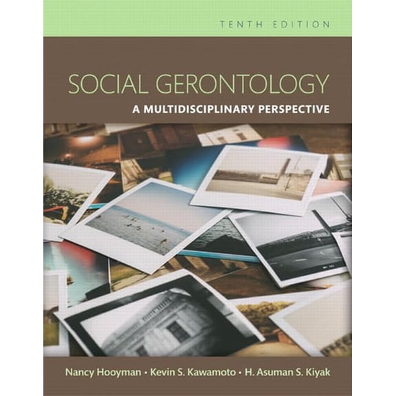 Pre-Owned Social Gerontology: A Multidisciplinary Perspective [RENTAL EDITION], 9780133894776, 0133894770, Paperback, 10 edition
