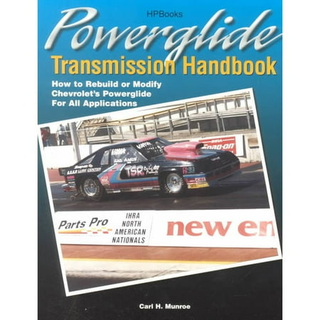Powerglide Transmission Handbook: How to Rebuild or Modify Chevrolet's Powerglide for All Applications