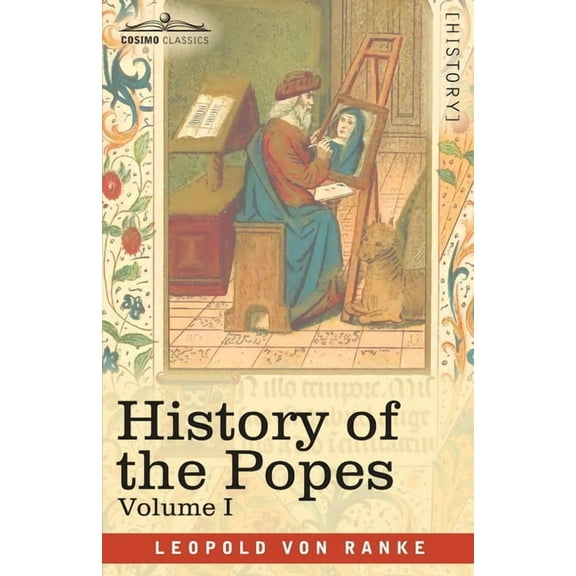 A History of the Popes: History of the Popes, Volume I: Their Church and State (Paperback)
