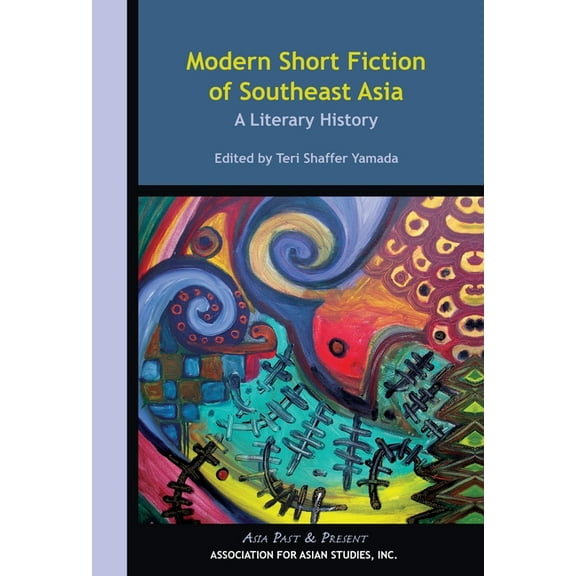 Asia Past & Present Modern Short Fiction of Southeast Asia: A Literary History, (Paperback)