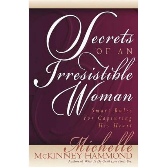 Pre-Owned Secrets of an Irresistible Woman: Smart Rules for Capturing His Heart (Paperback) 1565078438 9781565078437