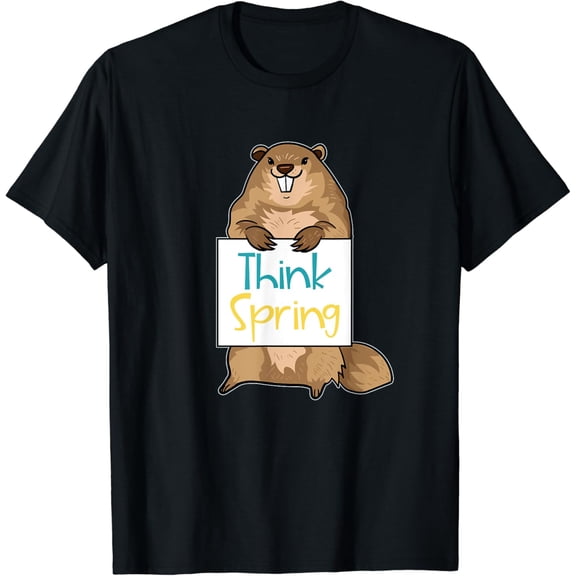 Groundhog Day Quote Think Spring -Groundhog Lover T-Shirt