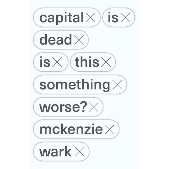 Capital Is Dead: Is This Something Worse?, (Paperback)