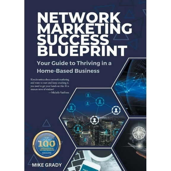 Network Marketing Success Blueprint: Your Guide to Thriving in a Home-Based Business, (Paperback)