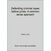 Pre-Owned Defending criminal cases before juries: A common sense approach (Paperback) 0131974912 9780131974913