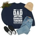 thumbnail image 5 of Dad Chemistry Teacher Nothing Scares me Fathers Day Unisex Sweatshirt S-2XL, 5 of 6