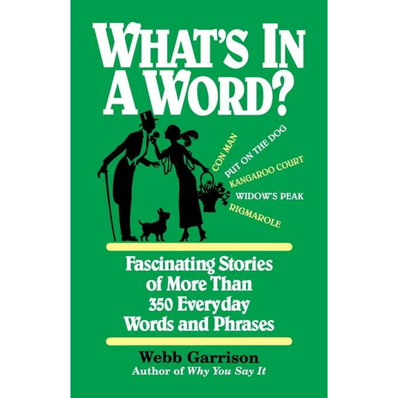 What's in a Word: Fascinating Stories of More Than 350 Everyday Words and Phrases, (Paperback)