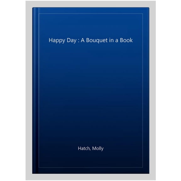 Pre-Owned UpLifting Editions: Happy Day (UpLifting Editions) : A Bouquet in a Book (Hardcover)