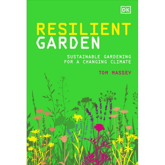 Resilient Garden : Sustainable Gardening for a Changing Climate (Hardcover)