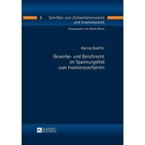 Schriften Zum Zivilverfahrensrecht Und Insolvenzrecht: Gewerbe- und Berufsrecht im Spannungsfeld zum Insolvenzverfahren (Hardcover)