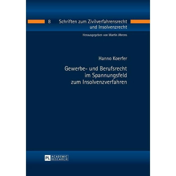 Schriften Zum Zivilverfahrensrecht Und Insolvenzrecht: Gewerbe- und Berufsrecht im Spannungsfeld zum Insolvenzverfahren (Hardcover)