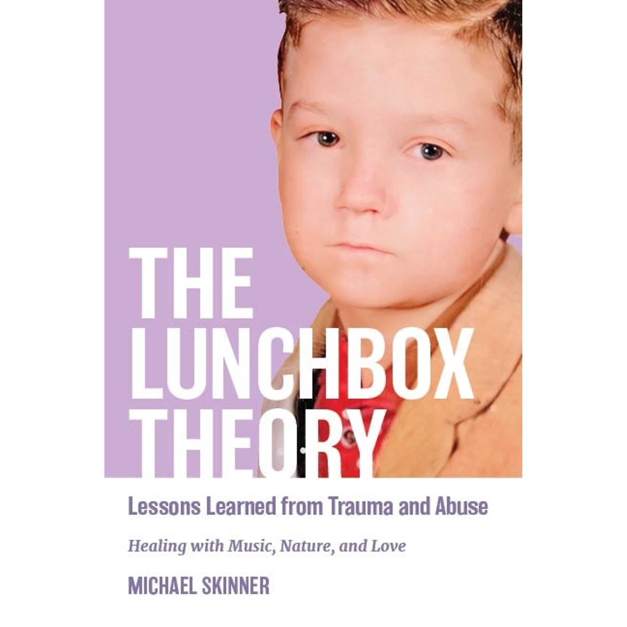 The Lunchbox Theory: Lessons Learned from Trauma and Abuse, (Paperback)
