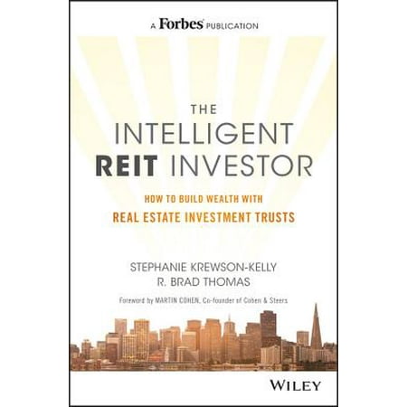 The Intelligent REIT Investor : How to Build Wealth with Real Estate Investment