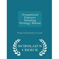 Occupational Exposure Sampling Strategy Manual - Scholar's Choice Edition (Paperback)