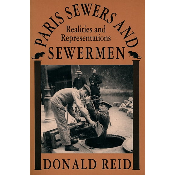 Paris Sewers and Sewermen: Realities and Representations (Paperback)