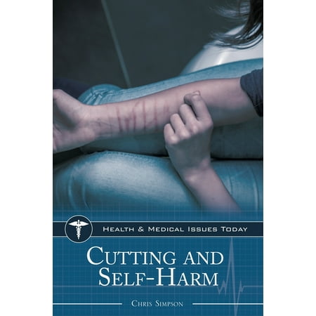 UPC: 9781610698726 | Health and Medical Issues Today: Cutting and Self-Harm (Hardcover)