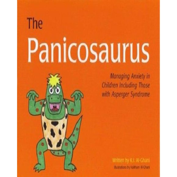 Le Panicosaurus: Gérer l'Anxiété chez les Enfants Y Compris Ceux avec le Syndrome d'Asperger