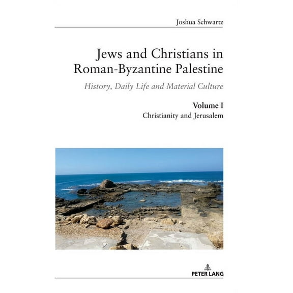 Jews and Christians in Roman-Byzantine Palestine: Jews and Christians in Roman-Byzantine Palestine (Vol. 1) : History, Daily Life and Material Culture (Hardcover)
