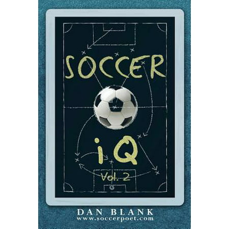 Soccer IQ - Vol. 2 : More of What Smart Players (10 Best Soccer Players In The World)