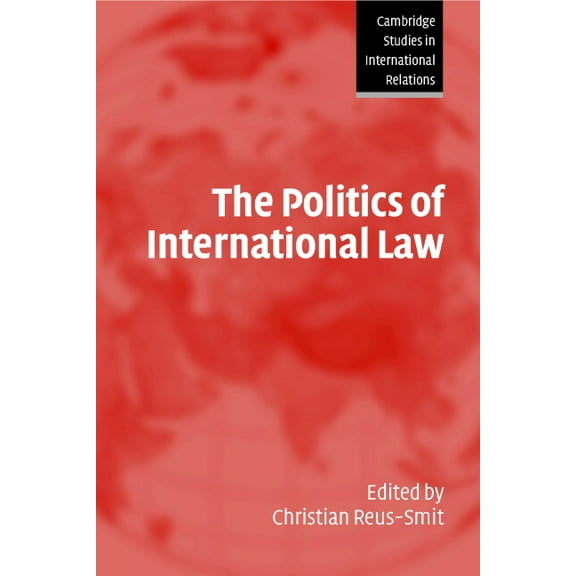 Cambridge Studies in International Relat The Politics of International Law, Book 96, (Paperback)