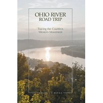 Ohio River Road Trip: Tracing the Country's Western Movement