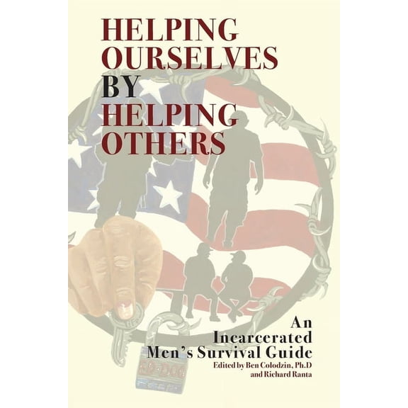 Helping Ourselves by Helping Others: An Incarcerated Men's Survival Guide, (Paperback)