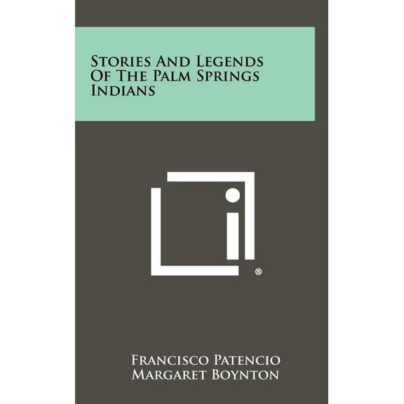 Stories And Legends Of The Palm Springs Indians (Hardcover)