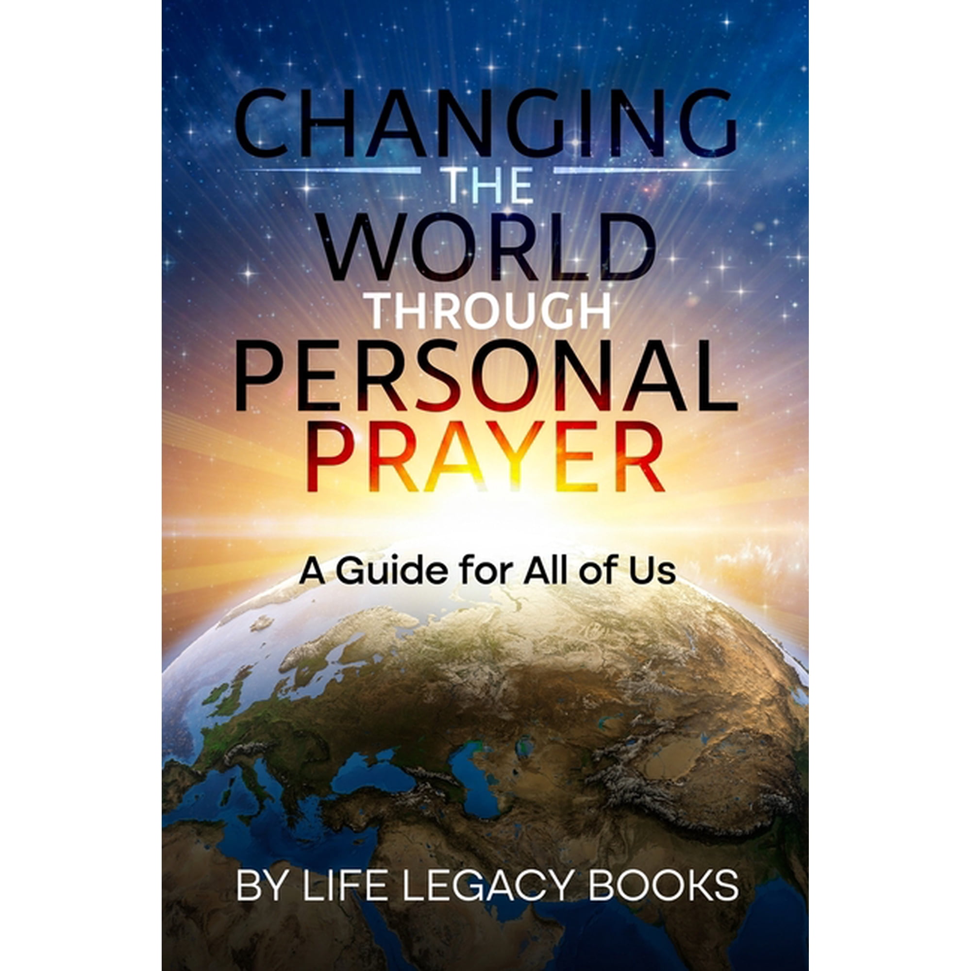 Changing the World Through Personal Prayer: A Guide for All of Us (Paperback)