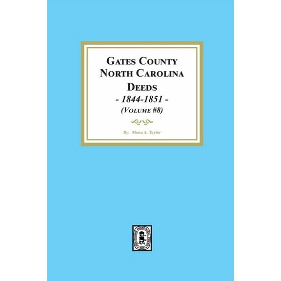 Gates County, North Carolina Deeds, 1844-1851. (Volume #8) (Paperback)
