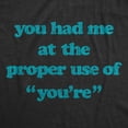 thumbnail image 2 of Womens You Had Me At The Proper Use Of You're T Shirt Funny Correcting Grammar Tee Womens Graphic Tees, 2 of 9