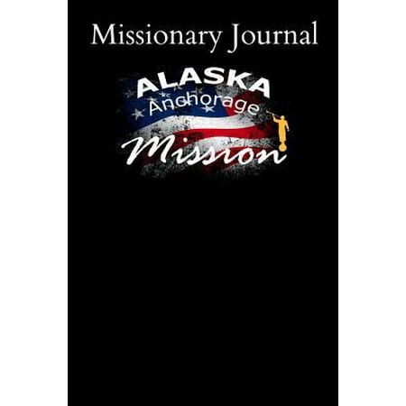 Missionary Journal Alaska Anchorage Mission : Mormon missionary journal to remember their LDS mission experiences while serving in the Anchorage Alaska
