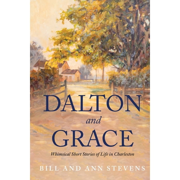 Dalton and Grace: Whimsical Short Stories of Life in Charleston, (Paperback)